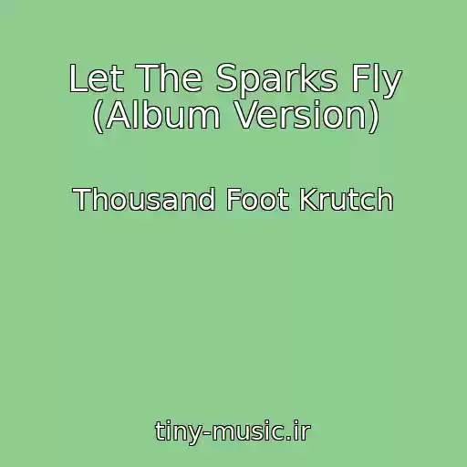 کاور آهنگ Let The Sparks Fly (Album Version) از Thousand Foot Krutch