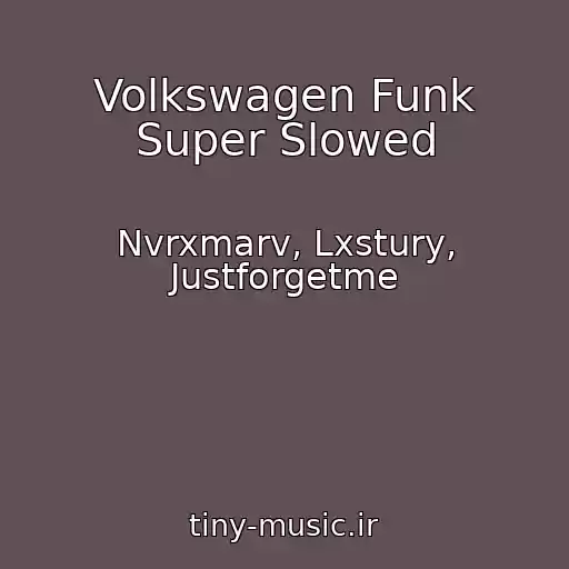 کاور آهنگ Volkswagen Funk Super Slowed از Nvrxmarv, Lxstury, Justforgetme