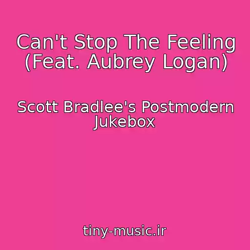 کاور آهنگ Can't Stop The Feeling (Feat. Aubrey Logan) از Scott Bradlee's Postmodern Jukebox