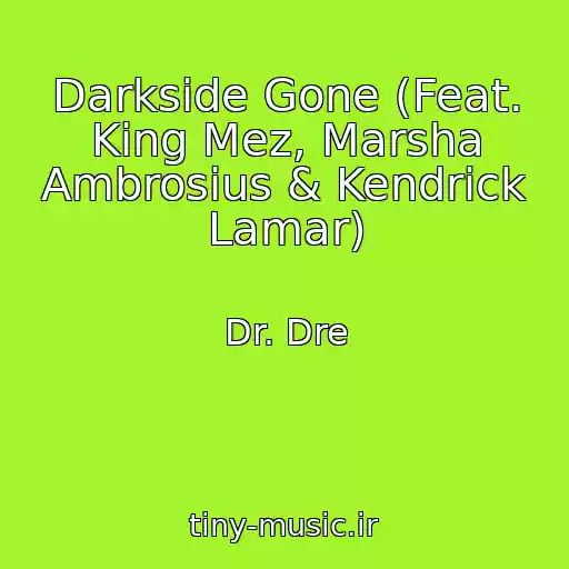 کاور آهنگ Darkside Gone (Feat. King Mez, Marsha Ambrosius & Kendrick Lamar) از Dr. Dre
