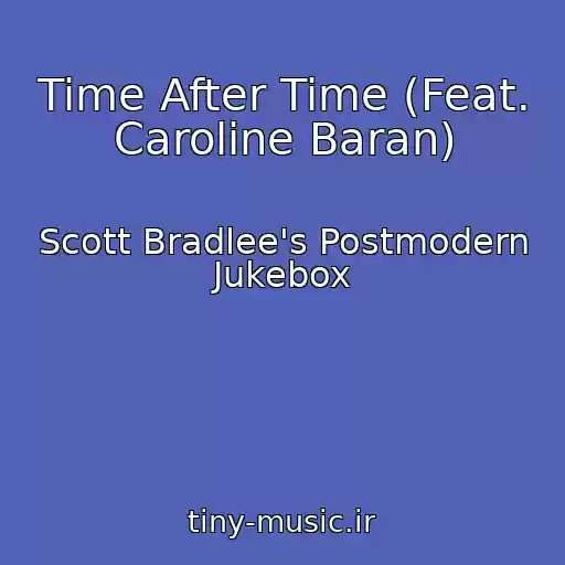 کاور آهنگ Time After Time (Feat. Caroline Baran) از Scott Bradlee's Postmodern Jukebox