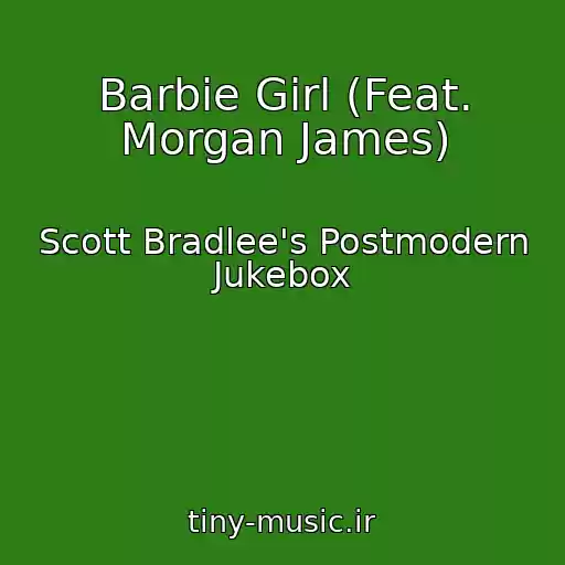 کاور آهنگ Barbie Girl (Feat. Morgan James) از Scott Bradlee's Postmodern Jukebox