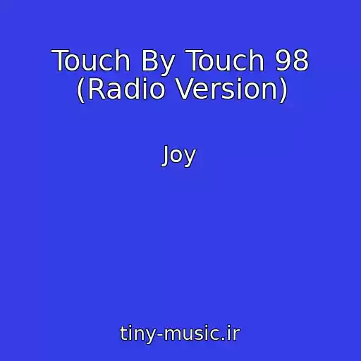 کاور آهنگ Touch By Touch 98 (Radio Version) از Joy