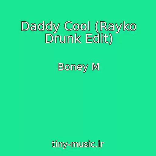 کاور آهنگ Daddy Cool (Rayko Drunk Edit) از Boney M