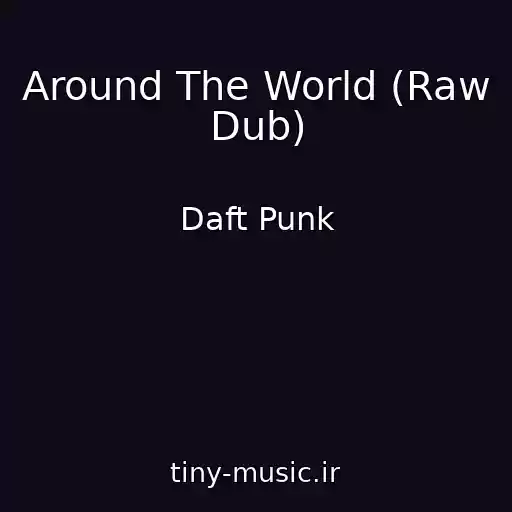 کاور آهنگ Around The World (Raw Dub) از Daft Punk