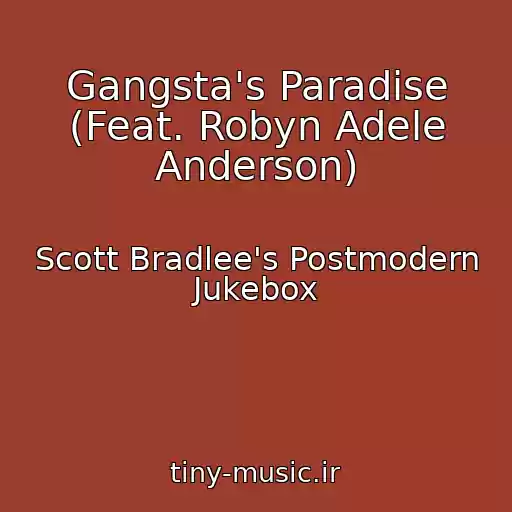 کاور آهنگ Gangsta's Paradise (Feat. Robyn Adele Anderson) از Scott Bradlee's Postmodern Jukebox