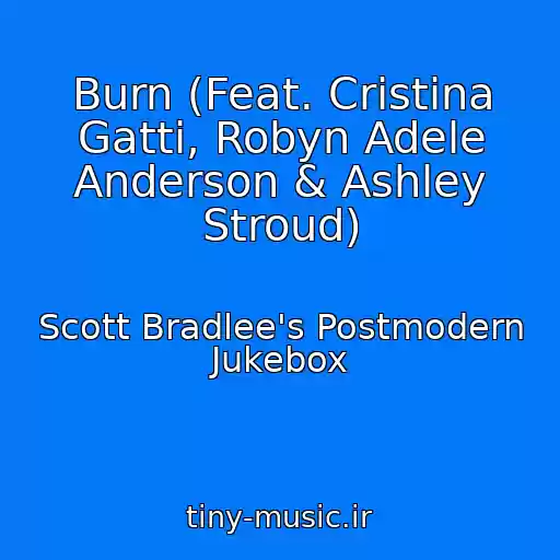 کاور آهنگ Burn (Feat. Cristina Gatti, Robyn Adele Anderson & Ashley Stroud) از Scott Bradlee's Postmodern Jukebox
