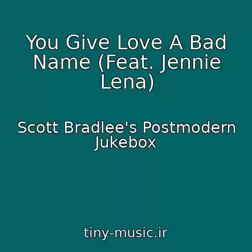 کاور آهنگ You Give Love A Bad Name (Feat. Jennie Lena) از Scott Bradlee's Postmodern Jukebox