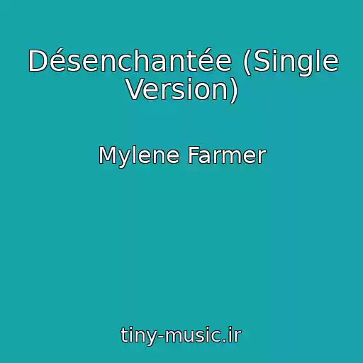 کاور آهنگ Désenchantée (Single Version) از Mylene Farmer