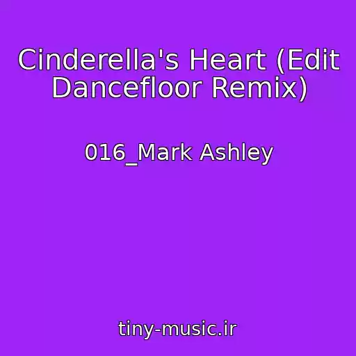کاور آهنگ Cinderella's Heart (Edit Dancefloor Remix) از 016_Mark Ashley