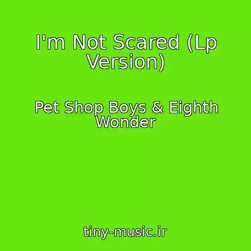 کاور آهنگ I'm Not Scared (Lp Version) از Pet Shop Boys & Eighth Wonder