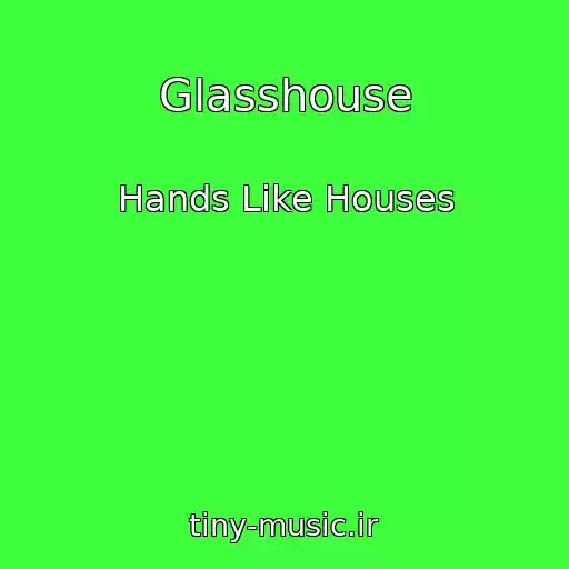 کاور آهنگ Glasshouse از Hands Like Houses