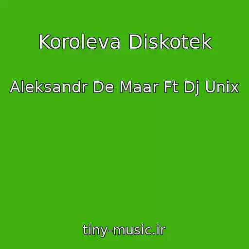 کاور آهنگ Koroleva Diskotek از Aleksandr De Maar Ft Dj Unix