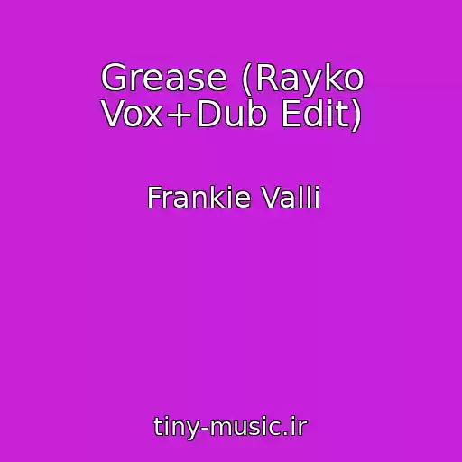 کاور آهنگ Grease (Rayko Vox+Dub Edit) از Frankie Valli