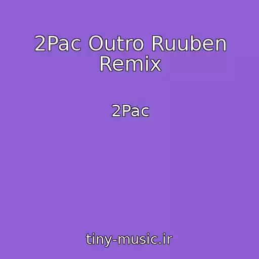 کاور آهنگ 2Pac Outro Ruuben Remix از 2Pac