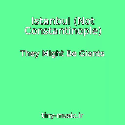 کاور آهنگ Istanbul (Not Constantinople) از They Might Be Giants