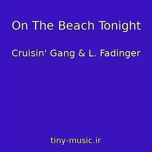 کاور آهنگ On The Beach Tonight از Cruisin' Gang & L. Fadinger