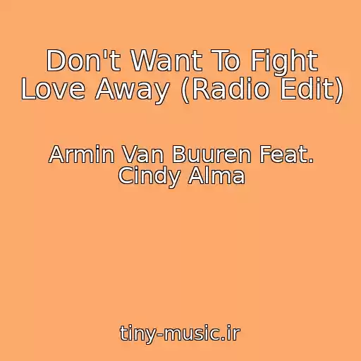 کاور آهنگ Don't Want To Fight Love Away (Radio Edit) از Armin Van Buuren Feat. Cindy Alma
