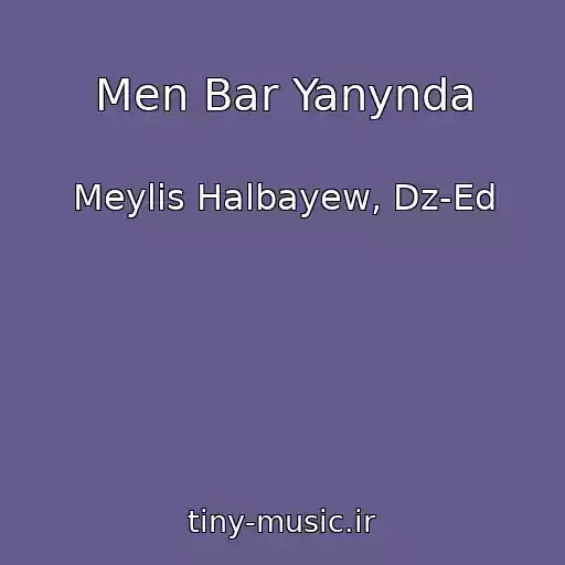 کاور آهنگ Men Bar Yanynda از Meylis Halbayew, Dz-Ed