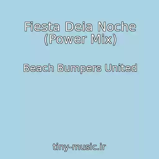 کاور آهنگ Fiesta Deia Noche (Power Mix) از Beach Bumpers United