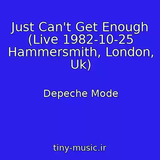 کاور آهنگ Just Can't Get Enough (Live 1982-10-25 Hammersmith, London, Uk) از Depeche Mode