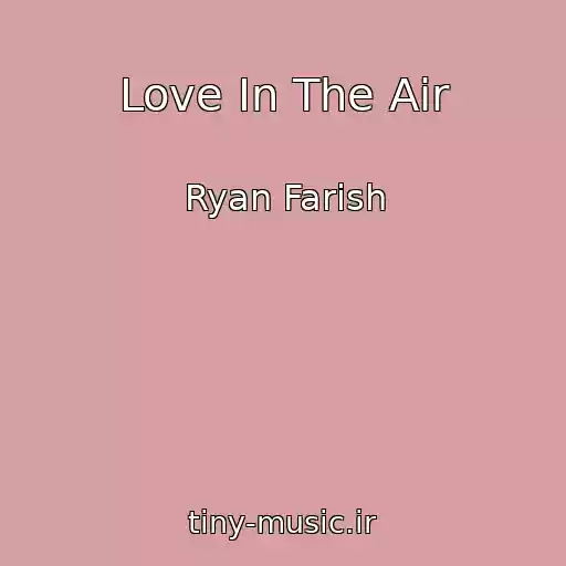 کاور آهنگ Love In The Air از Ryan Farish