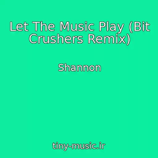 کاور آهنگ Let The Music Play (Bit Crushers Remix) از Shannon