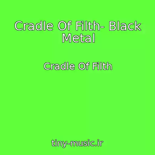 کاور آهنگ Cradle Of Filth- Black Metal از Cradle Of Filth