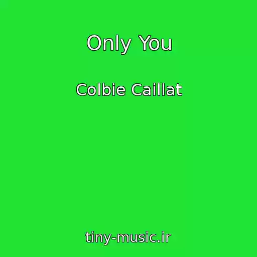 کاور آهنگ Only You از Colbie Caillat