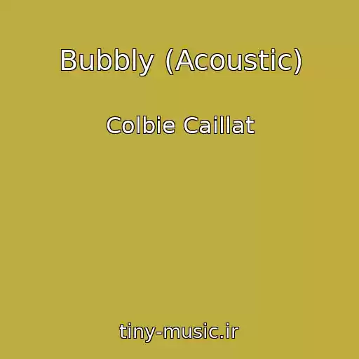 کاور آهنگ Bubbly (Acoustic) از Colbie Caillat
