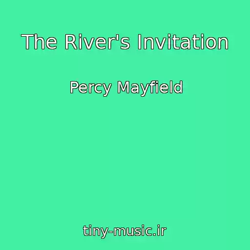 کاور آهنگ The River's Invitation از Percy Mayfield