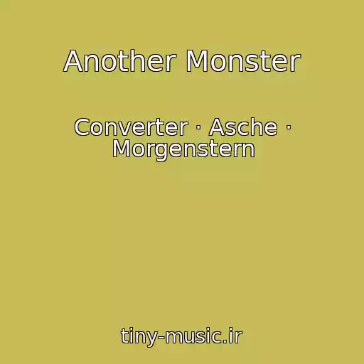 کاور آهنگ Another Monster از Converter · Asche · Morgenstern
