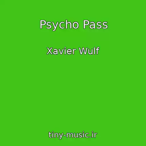 کاور آهنگ Psycho Pass از Xavier Wulf