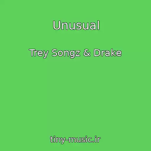 کاور آهنگ Unusual از Trey Songz & Drake