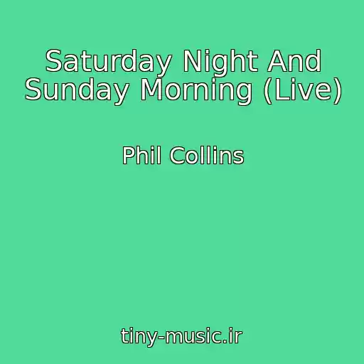 کاور آهنگ Saturday Night And Sunday Morning (Live) از Phil Collins