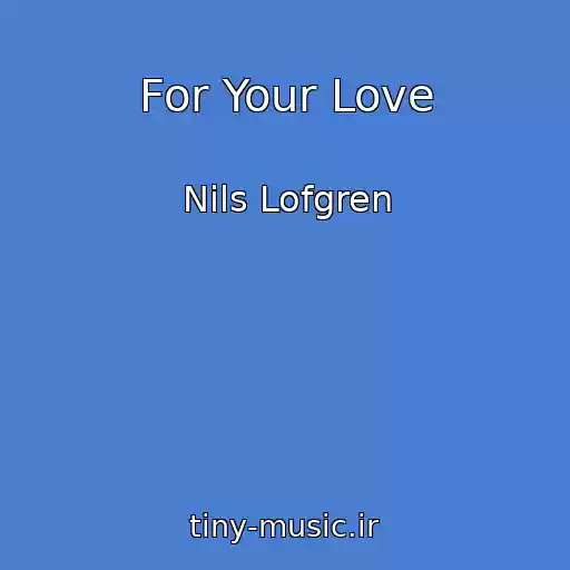 کاور آهنگ For Your Love از Nils Lofgren