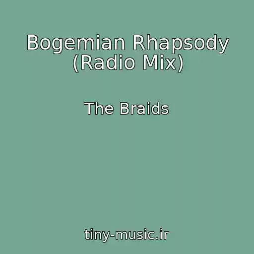 کاور آهنگ Bogemian Rhapsody (Radio Mix) از The Braids
