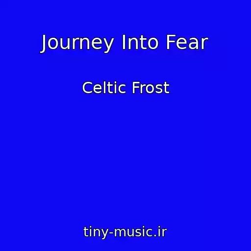 کاور آهنگ Journey Into Fear از Celtic Frost