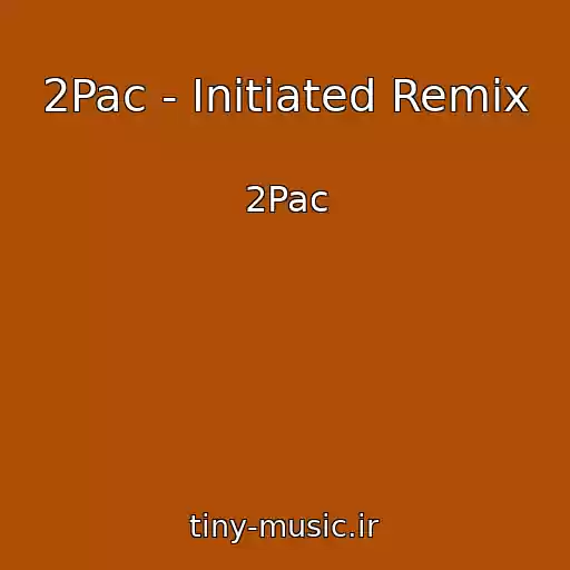 کاور آهنگ 2Pac - Initiated Remix از 2Pac