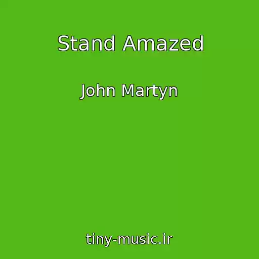 کاور آهنگ Stand Amazed از John Martyn