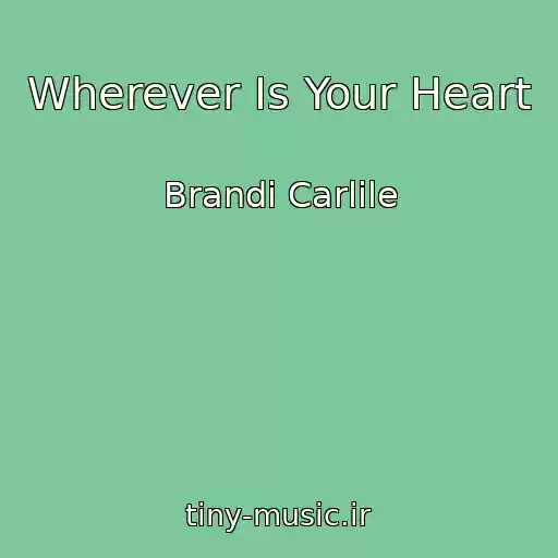 کاور آهنگ Wherever Is Your Heart از Brandi Carlile