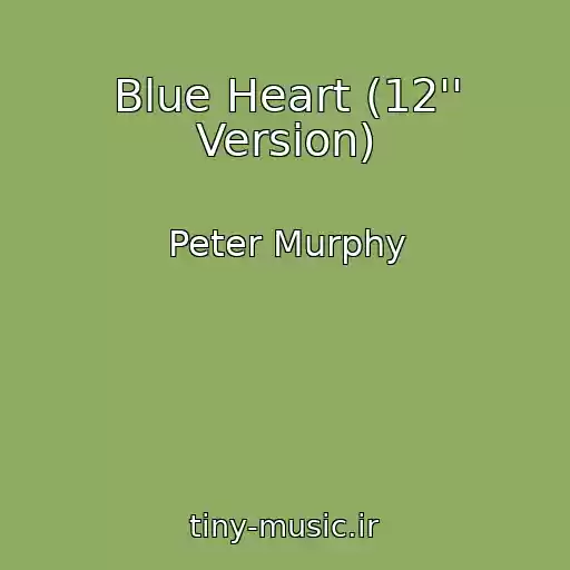 کاور آهنگ Blue Heart (12'' Version) از Peter Murphy