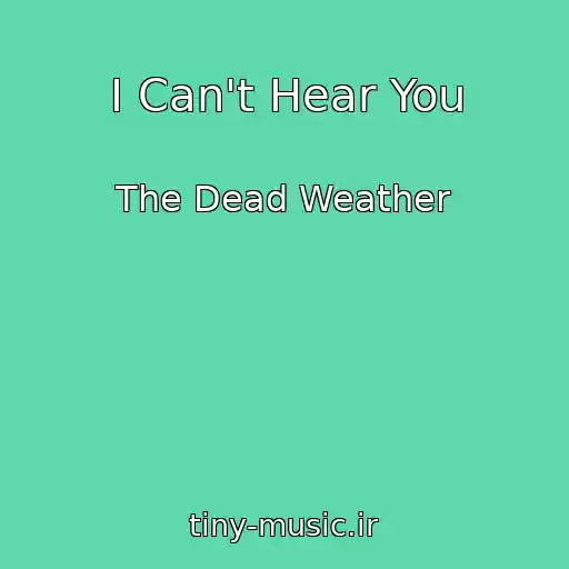 کاور آهنگ I Can't Hear You از The Dead Weather