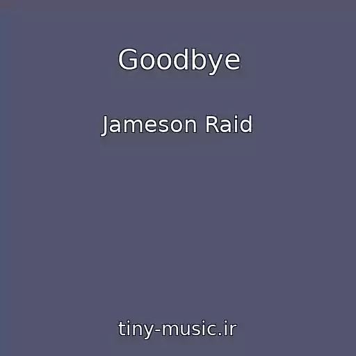 کاور آهنگ Goodbye از Jameson Raid