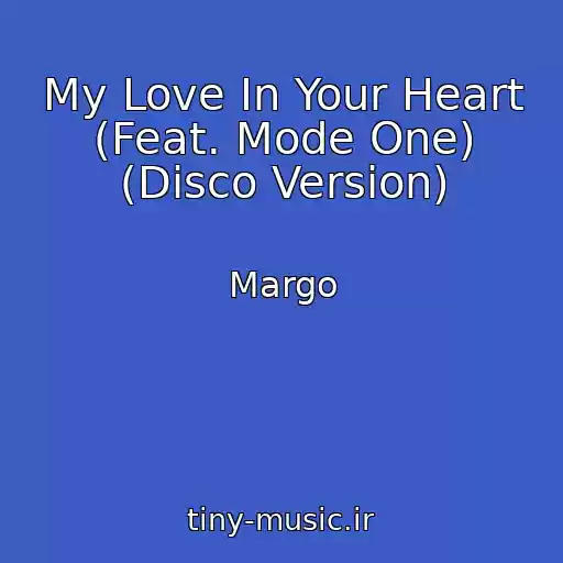 کاور آهنگ My Love In Your Heart (Feat. Mode One) (Disco Version) از Margo