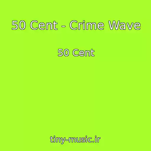 کاور آهنگ 50 Cent - Crime Wave از 50 Cent