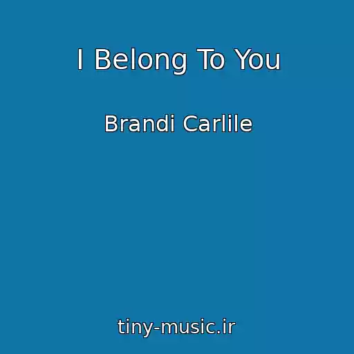 کاور آهنگ I Belong To You از Brandi Carlile