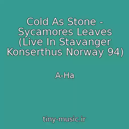 کاور آهنگ Cold As Stone - Sycamores Leaves (Live In Stavanger Konserthus Norway 94) از A-Ha