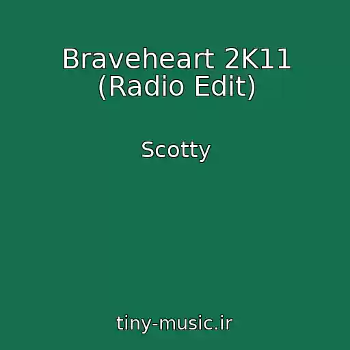 کاور آهنگ Braveheart 2K11 (Radio Edit) از Scotty