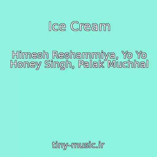 کاور آهنگ Ice Cream از Himesh Reshammiya, Yo Yo Honey Singh, Palak Muchhal
